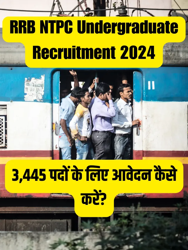 RRB NTPC Undergraduate Recruitment 2024 for 3445 Posts